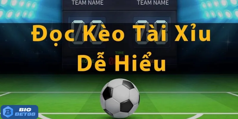 Kèo tài xỉu Bigbet88